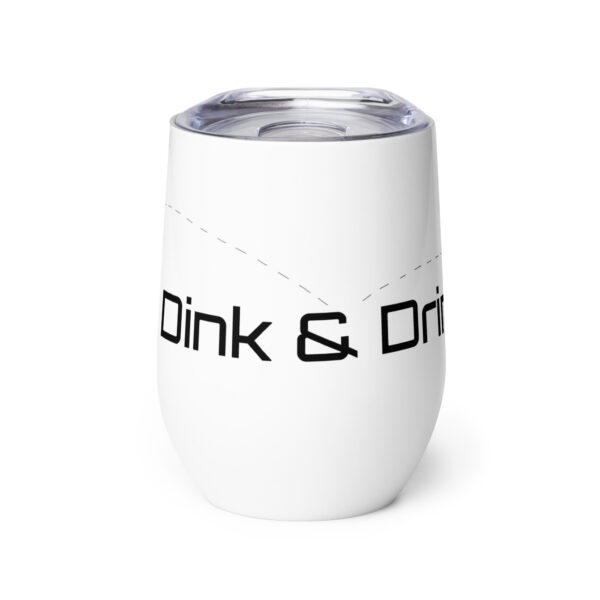 Dink and Drink - Chill Pickleball Wine tumbler - Image 6